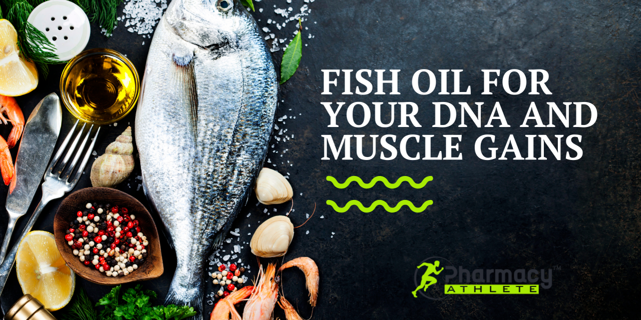 Fish Oil for Your DNA and Muscle Gains